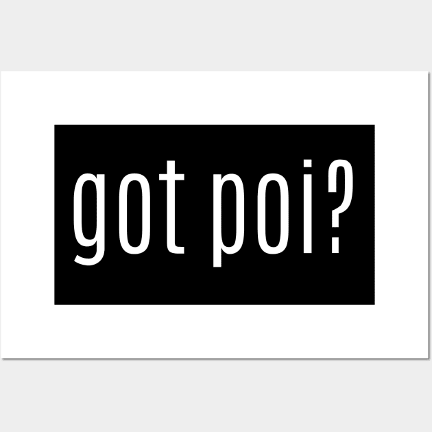 got poi? Wall Art by MessageOnApparel